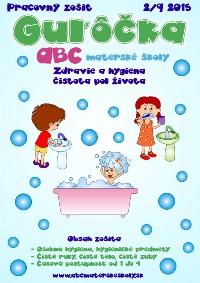 Guľôčka - Pracovný zošit na február 2015/9 – ZDRAVIE A HYGIENA- čistota pol života – časová postupnosť od 1 do 4.