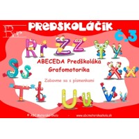 PREDŠKOLÁČIK Abeceda 3 - ABECEDA a GRAFOMOTORIKA PREDŠKOLÁKA – písmená R, S, T, U, V, X, Y, Z