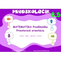 PREDŠKOLÁČIK Matematika 2 – PRIESTOROVÁ ORIENTÁCIA – Hore, dole, vpravo, vľavo